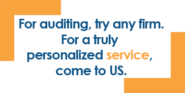 For auditing, try any firm. For a truly personalized service, come to US.